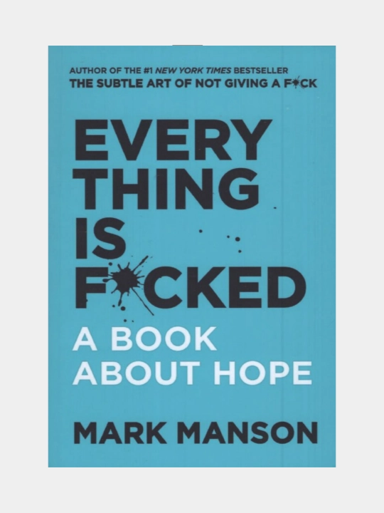 Everything is f*cked. Mark Manson - 