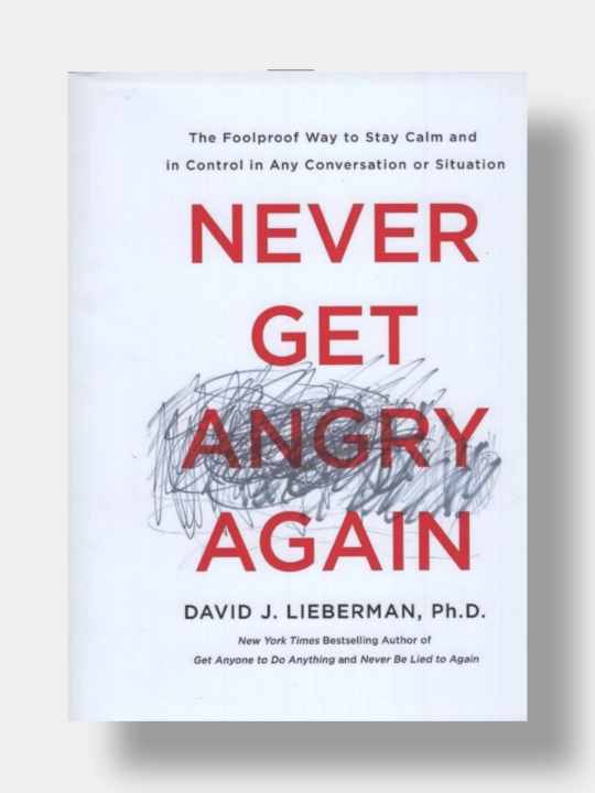 Never get angry again. David J. Lieberman, Ph.D - 