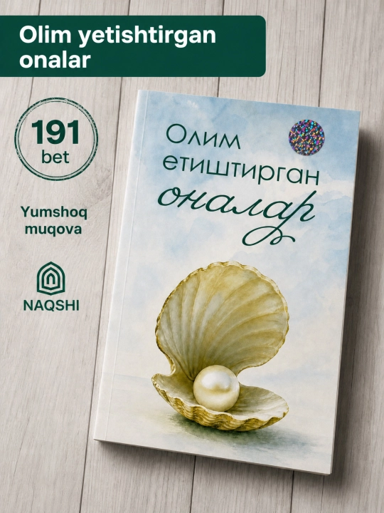 Olim yetishtirgan onalar, onalar va farzand tarbiyasiga oid ma'rifiy asar - 
