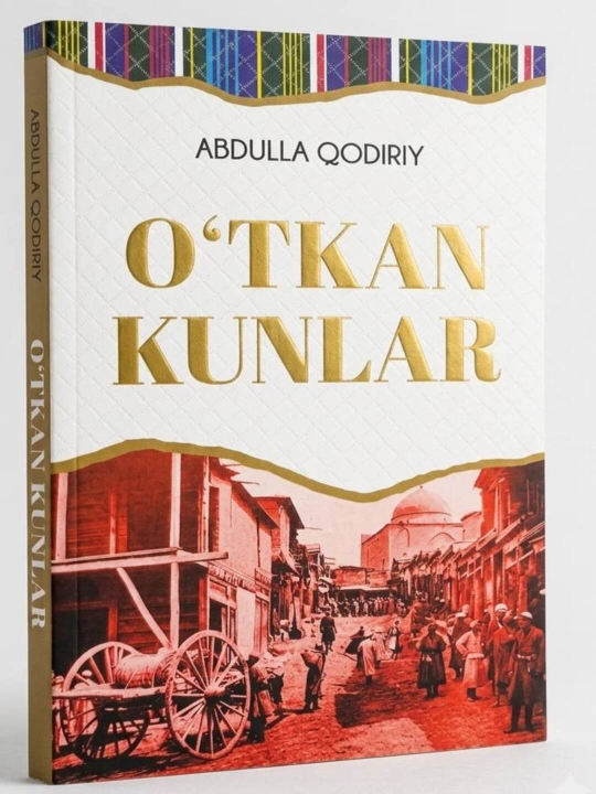 Abdulla Qodiriy — “O‘tkan kunlar” / Tarixiy roman - 