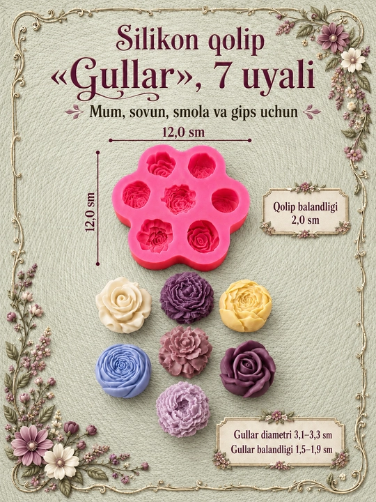 Silikon qoliplar, gullar, sham qoliplari, smolalar, gips, sovun, shokolad, gul