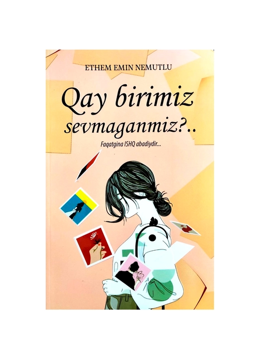 Ethem Emin Nemutlu: Qay birimiz sevmaganmiz - 