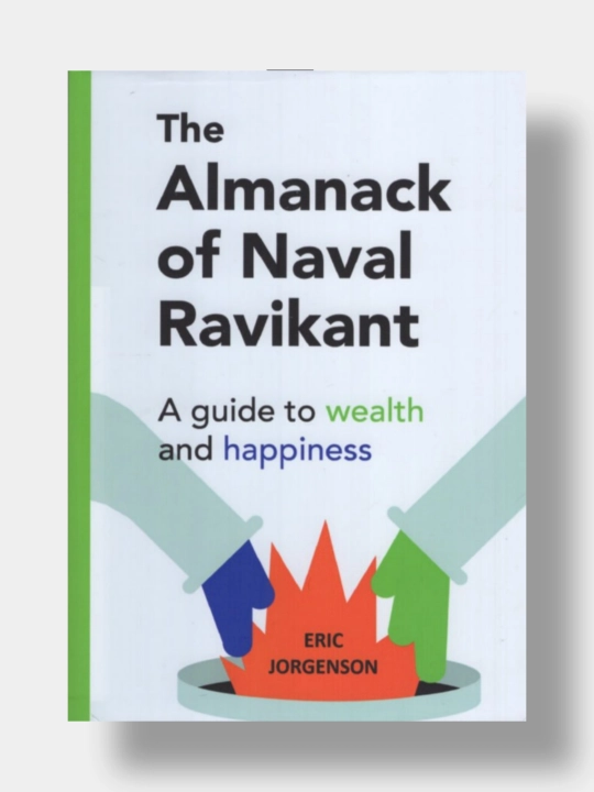 The Almanack of Naval Ravikant.Eric Jorgenson - 