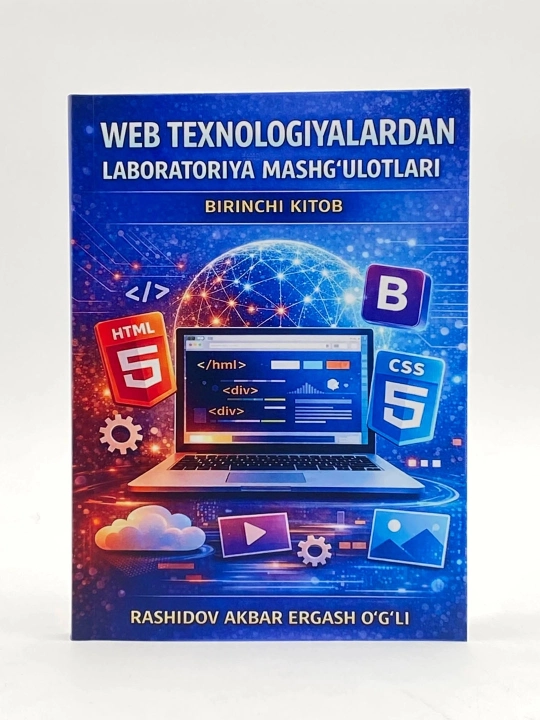 Web texnologiyalardan laboratoriya mashg‘ulotlari 1-kitob: VSCode, HTML, CSS, Bootstrap - 