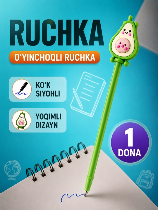 Gel ruchka, ko‘k ruchka, o‘yinchoq ruchka, maktab ruchkasi