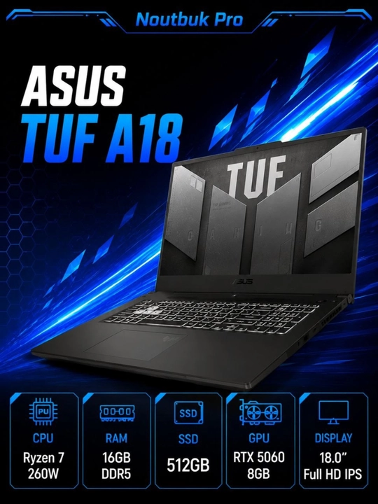 Ноутбук ASUS TUF A18 RYZEN 7-260W DDR5 16GB 512 GB SSD RTX 5060 8GB 18.0 FULL HD IPS 144HZ - 