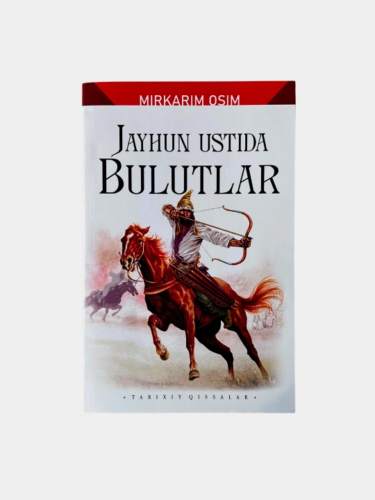 Jayhun ustida bulutlar (Tarixiy qissalar), Mirkarim Osim - 