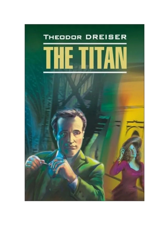 Theodore Dreiser: The titan - 