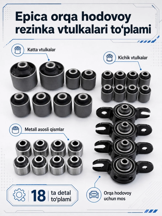 Epica orqa hodovoy rezinka vtulkalari, 18 ta detal to‘plami, orqa osma uchun