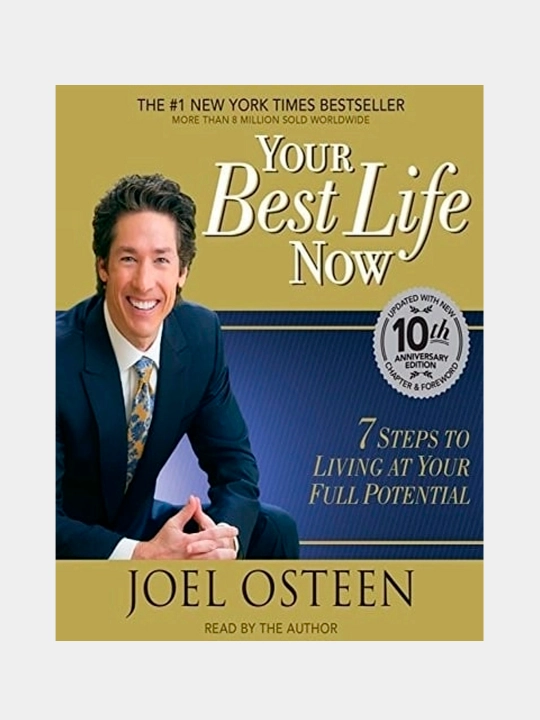 Your Best Life Now: 7 Steps to Living at Your Full Potential, Joel Osteen - 