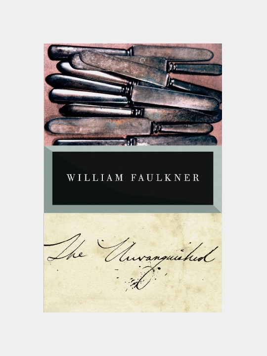 The Unvanquished, William Faulkner - 