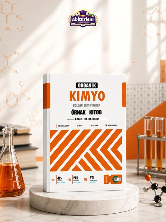 IDC Organik kimyo: Noldan sertifikatga — O‘rnak kitob — Abdulloh Bahodir - 