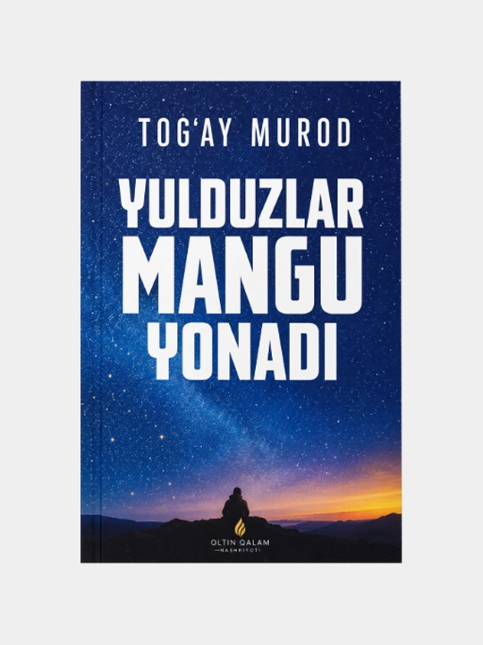 Yulduzlar mangu yonadi — Tog‘ay Murod - 