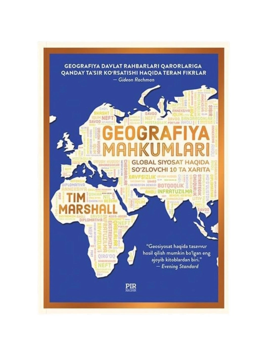 Geografiya mahkumlari: Global siyosat haqida so‘zlovchi 10 ta xarita — Tim Marshall - 
