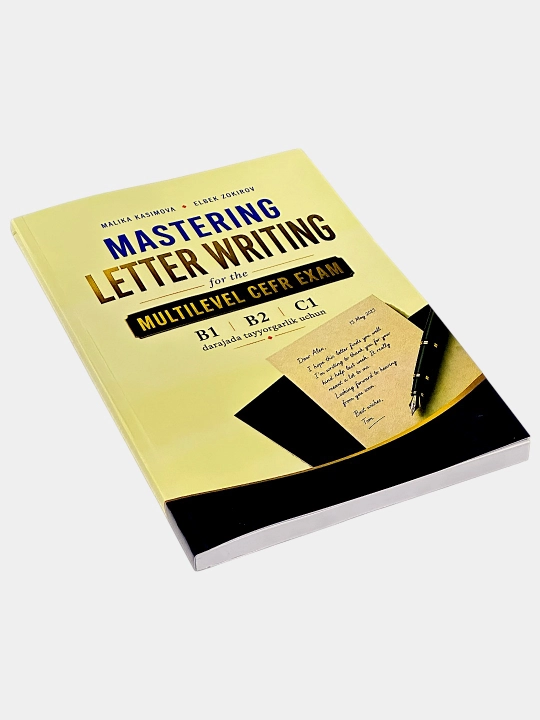 Mastering Letter Writing for the Multilevel CEFR Exam Malika Kasimova, Elbek Zokirov
