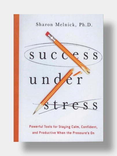 Success under stress. Sharon Melnick, Ph.D kitob ingliz tilida - 