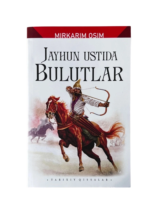 Jayhun ustida bulutlar (tarixiy qissalar) - Mirkarim Osim - 