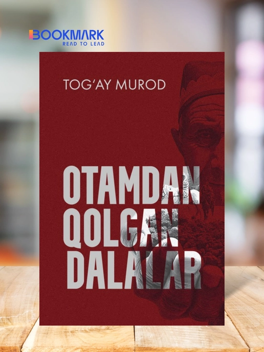 Otamdan qolgan dalalar, Qattiq muqova, 352 bet, roman, Tog'ay Murod - 