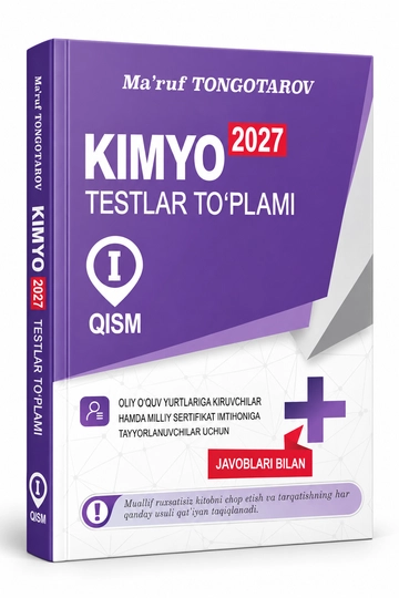 Kimyo 2027, testlar toʻplami, 1-qism, Ma'ruf Tongotarov - 