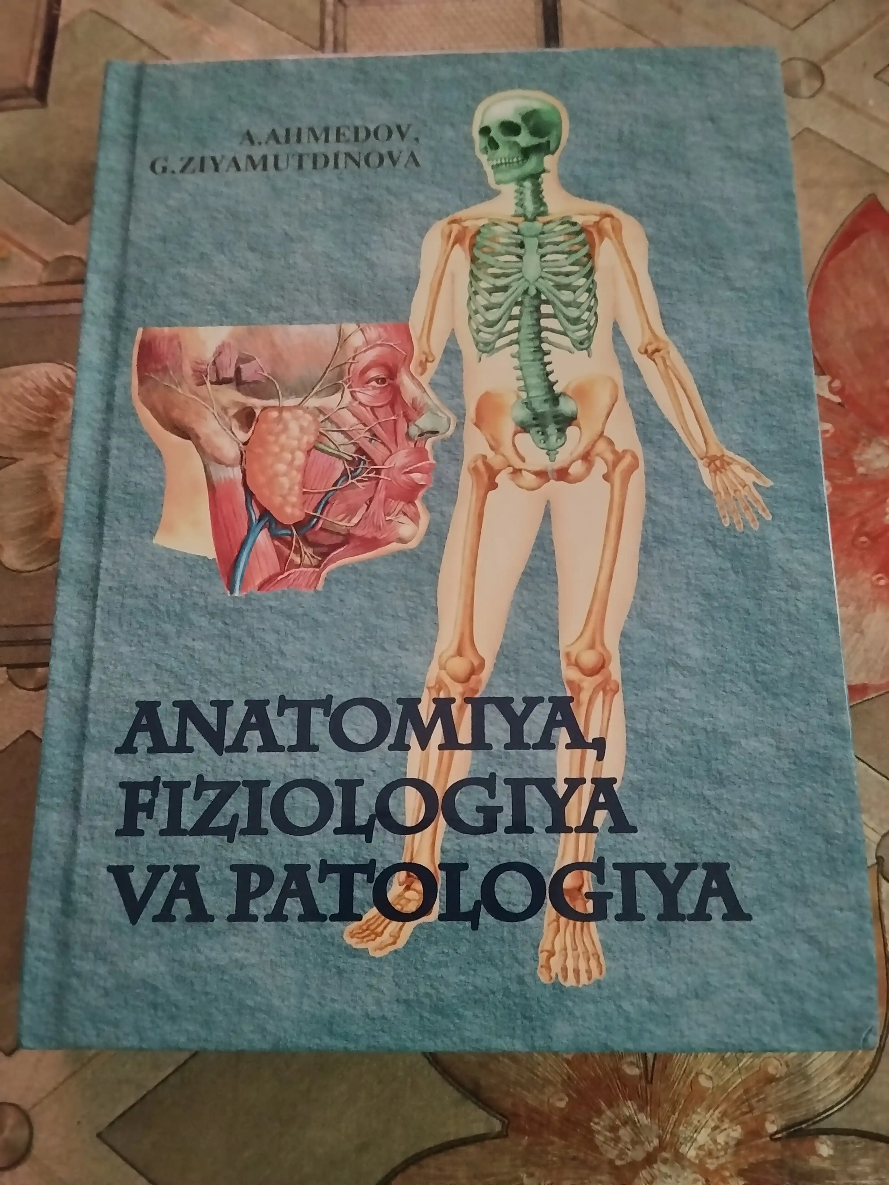 Анатомия, физиология ва патология, А. Ахмедов, Г. Зиямутдинова