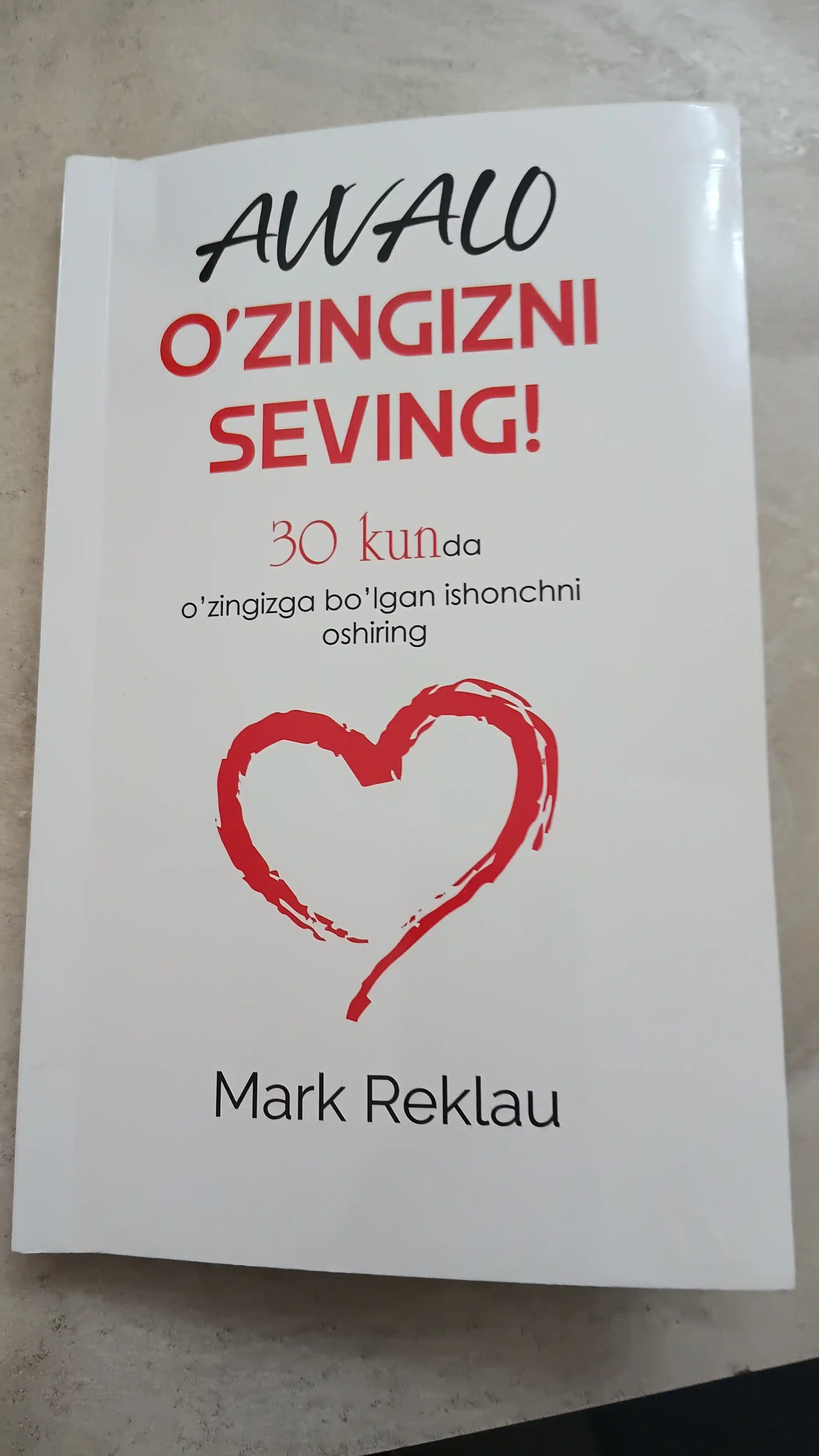 Avvalo o'zingizni seving! 30 kunda o'zingizga bo‘lgan ishonchni oshiring Mark Reklau