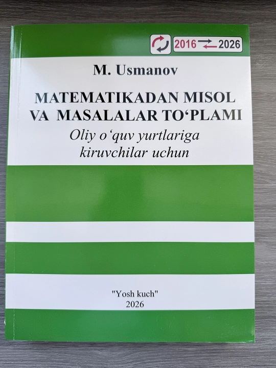 Matematikadan misol va masalalar to‘plami — M. Usmanov - 2016-2026