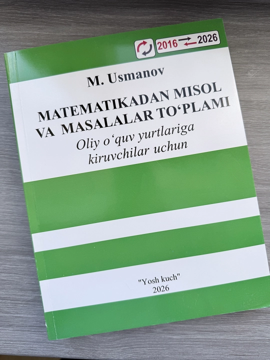 Matematikadan misol va masalalar to‘plami — M. Usmanov - 2016-2026