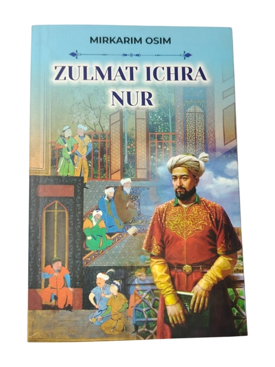 "Zulmat ichra nur" — Mirkarim Osim, tarixiy qissa, 160 bet