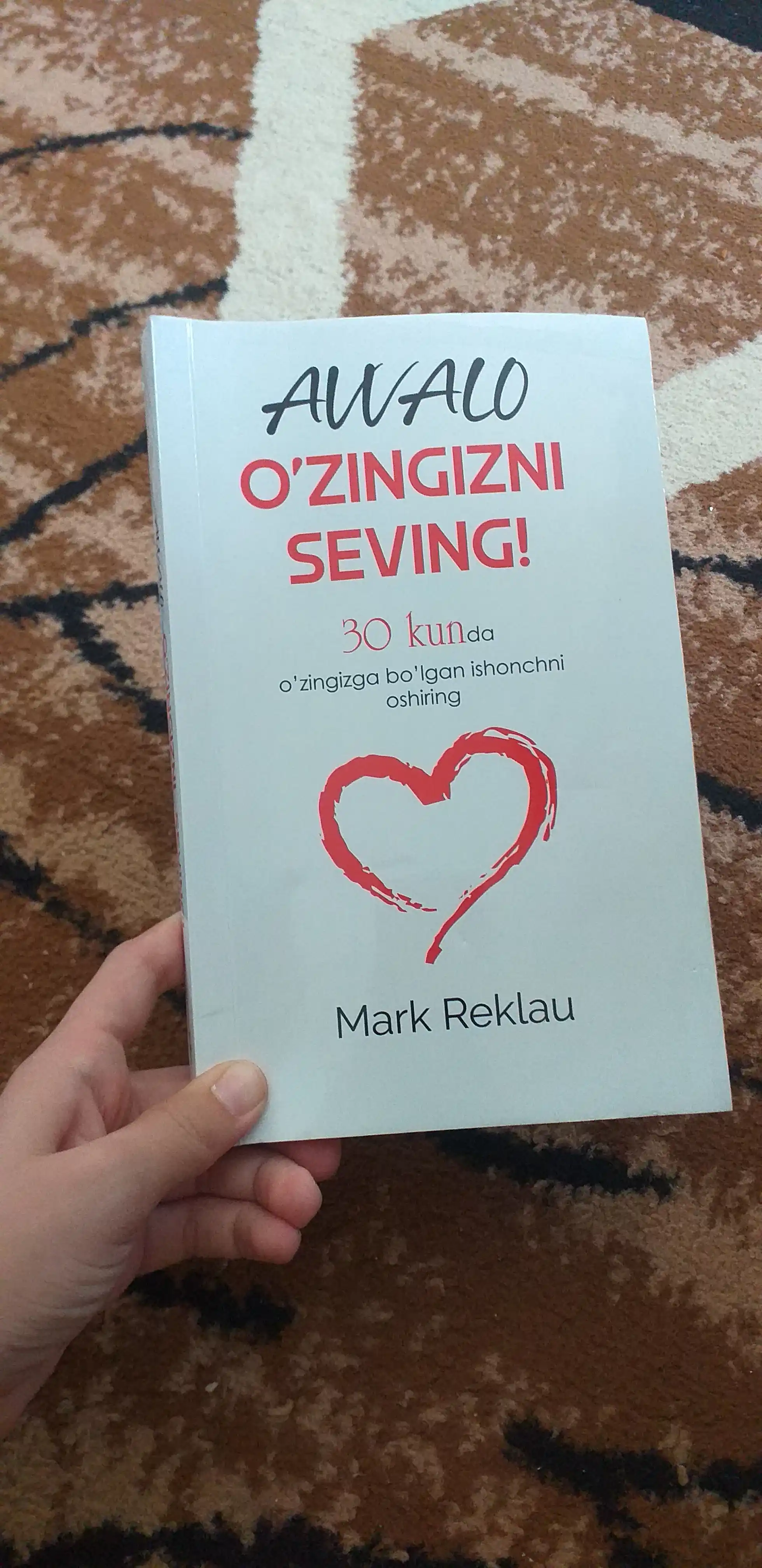 Avvalo o'zingizni seving! 30 kunda o'zingizga bo‘lgan ishonchni oshiring Mark Reklau