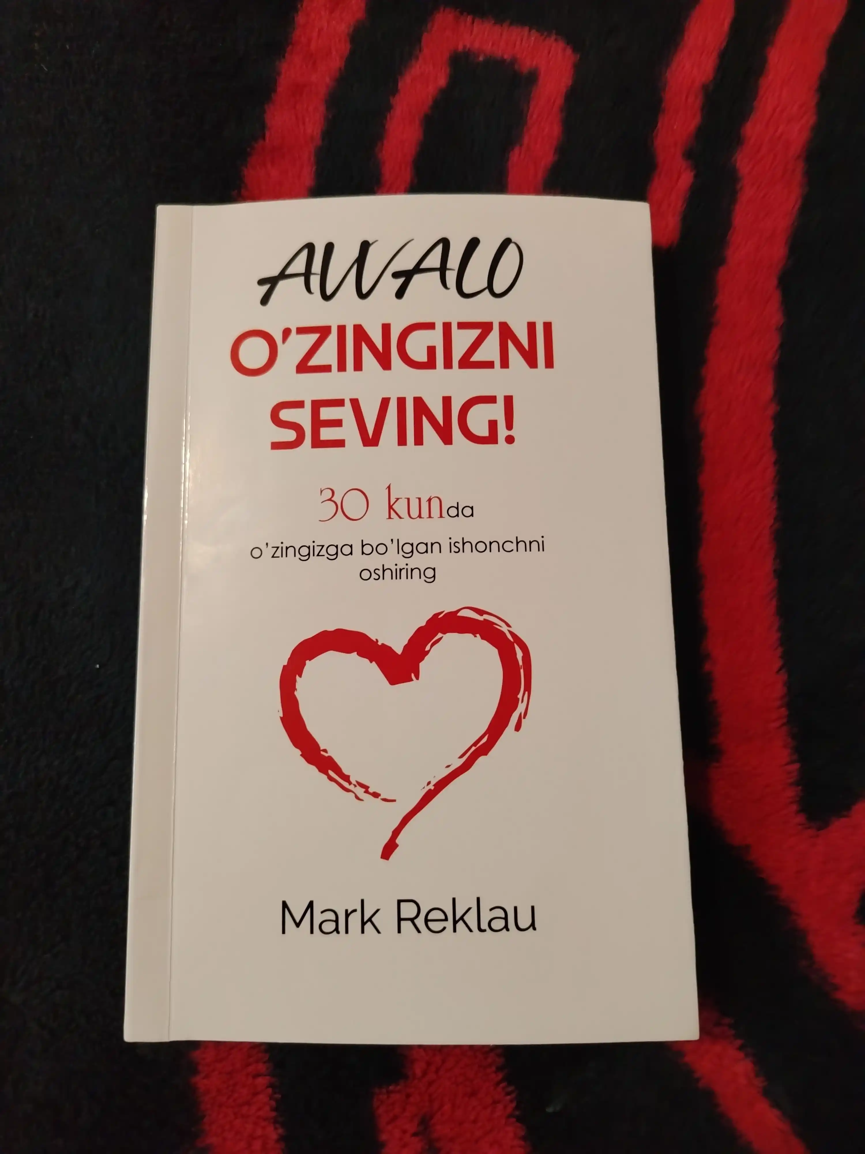 Avvalo o'zingizni seving! 30 kunda o'zingizga bo‘lgan ishonchni oshiring Mark Reklau