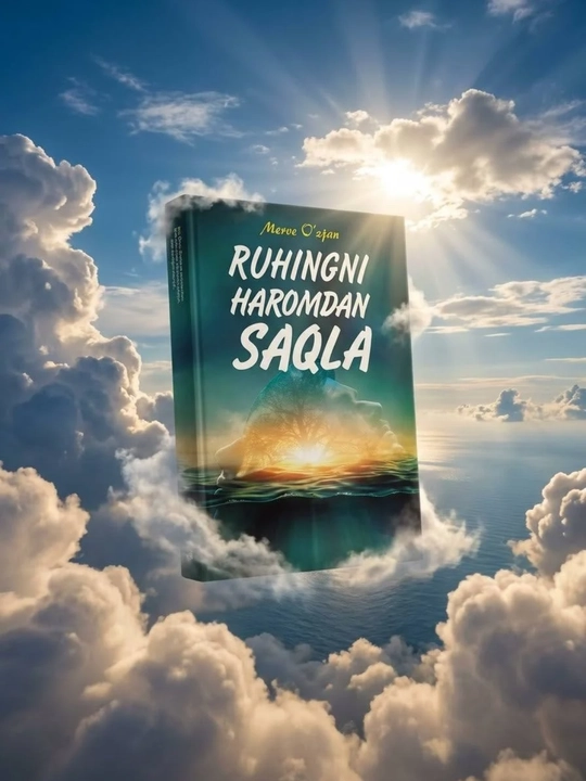 Кўзларингни ҳаромдан сақла, Руҳингни ҳаромдан сақла, Қалбингни ҳаромдан сақла, Ўзжан Мерве