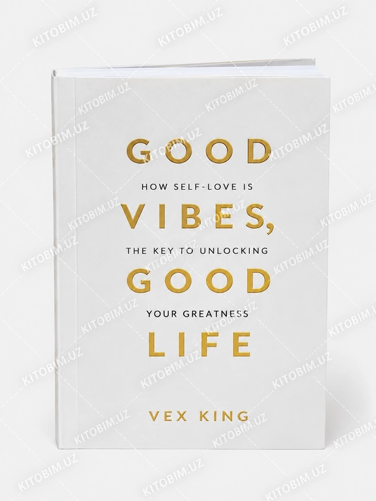 Good Vibes, Good Life — Vex King.  Ingliz tilidagi kitob, 304 bet - 