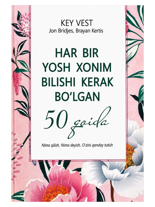 Har bir yosh xonim bilishi kerak bo‘lgan 50 qoida — Key Vest, Jon Bridjes, Brayan Kertis - 