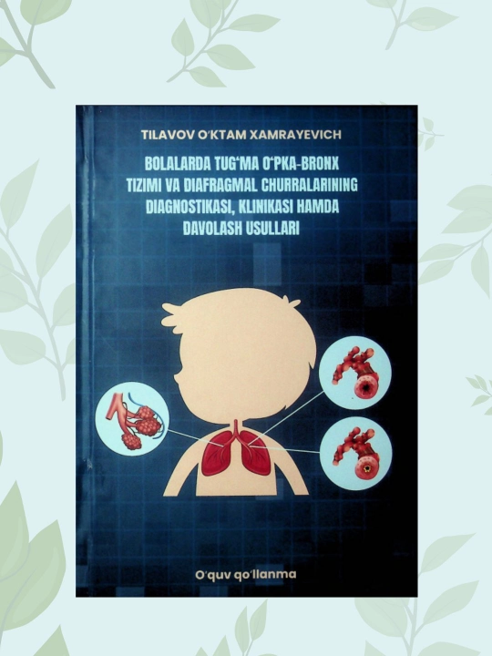 Bolalarda o'pka-bronx va diafragmal churra davosi, Tilavov O.X., tibbiy kitob - 